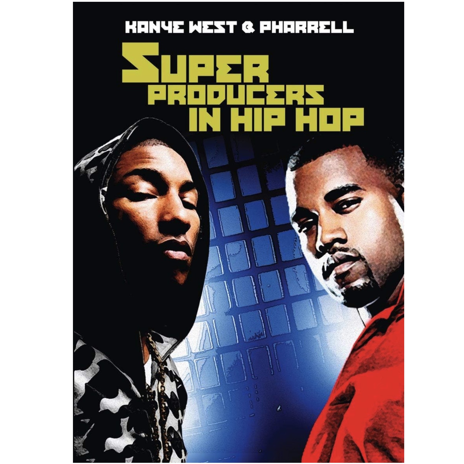 Super Producers In Hip Hop: Kanye West & Pharrell
